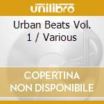 Urban Beats Vol. 1 / Various cd musicale