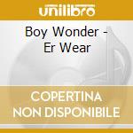 Boy Wonder - Er Wear cd
