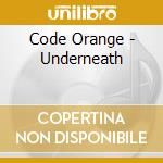 Code Orange - Underneath cd