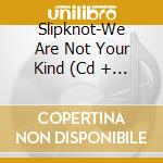 Slipknot-We Are Not Your Kind (Cd + T-S cd