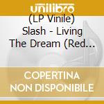 (LP Vinile) Slash - Living The Dream (Red Vinyl) (2 Lp) lp vinile di Slash