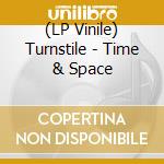 (LP Vinile) Turnstile - Time & Space vinile