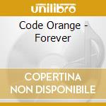 Code Orange - Forever cd musicale di Code Orange