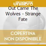 Out Came The Wolves - Strange Fate cd