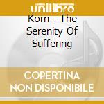 Korn - The Serenity Of Suffering cd