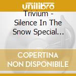 Trivium - Silence In The Snow Special Edition cd