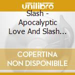 Slash - Apocalyptic Love And Slash (2 Cd) cd