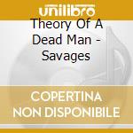 Theory Of A Dead Man - Savages cd