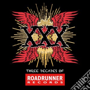 XXX - Three Decades Of Roadrunner Records cd musicale di Artisti Vari