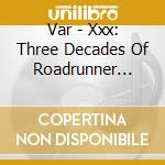 Var - Xxx: Three Decades Of Roadrunner Records (limited Edition) cd