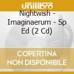 Nightwish - Imaginaerum - Sp Ed (2 Cd) cd musicale di Nightwish