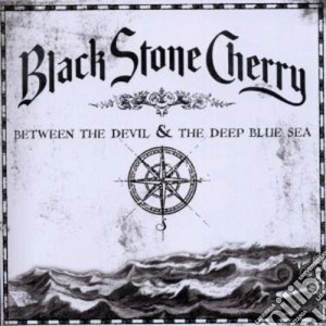 Black Stone Cherry - Between The Devil & The Deep Blue Sea cd musicale di Black stone cherry