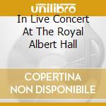In Live Concert At The Royal Albert Hall cd