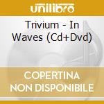 Trivium - In Waves (Cd+Dvd) cd musicale di Trivium