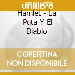 Hamlet - La Puta Y El Diablo cd musicale di HAMLET