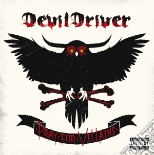 Devildriver - Pray For Villains cd musicale di DEVILDRIVER