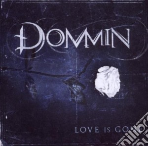 Dommin - Love Is Gone cd musicale di DOMMIN