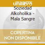 Soziedad Alkoholika - Mala Sangre cd musicale di Alkolika Soziedad