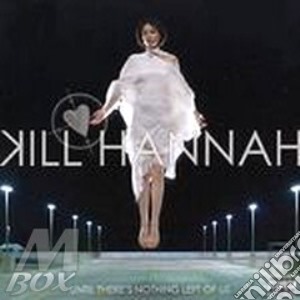 Kill Hannah - Until There's Nothing Left Of Us cd musicale di Hannah Kill