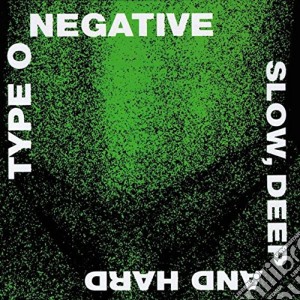 Type O Negative - Slow Deep And Hard cd musicale di Type O Negative