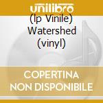 (lp Vinile) Watershed (vinyl) cd