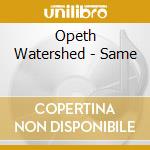 Opeth Watershed - Same cd