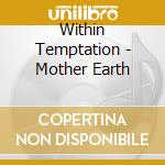 Within Temptation - Mother Earth cd musicale di Within Temptation