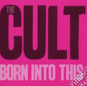 Cult (The) - Born Into This cd musicale di CULT