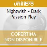 Nightwish - Dark Passion Play cd musicale di Nightwish
