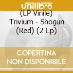 (LP Vinile) Trivium - Shogun (Red) (2 Lp) lp vinile di Trivium