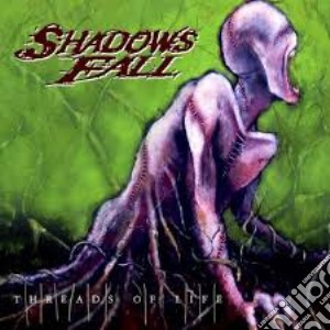 Shadows Fall - Threads Of Life cd musicale di Fall Shadows