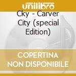 Cky - Carver City (special Edition) cd