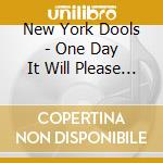 New York Dools - One Day It Will Please Us (2 Cd) cd musicale di New York Dools