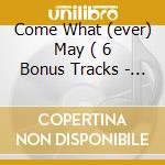 Come What (ever) May ( 6 Bonus Tracks - Cd + Dvd) cd
