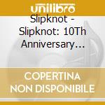 Slipknot - Slipknot: 10Th Anniversary Edition
