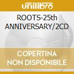 ROOTS-25th ANNIVERSARY/2CD cd musicale di SEPULTURA
