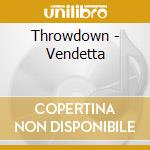 Throwdown - Vendetta cd musicale di THROWDOWN