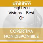 Eighteen Visions - Best Of cd musicale