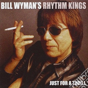 Bill Wyman - Just For A Thrill cd musicale di WYMAN BILL