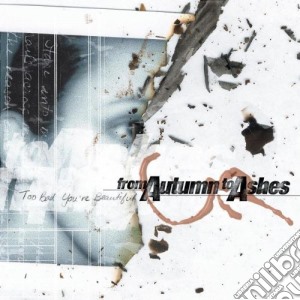 From Autumn To Ashes - Too Bad You'Re Beautiful cd musicale di FROM AUTUMN TO ASHES