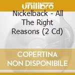 Nickelback - All The Right Reasons (2 Cd)