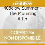 40Below Summer - The Mourning After cd musicale di 40 BELOW SUMMER
