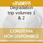 Degradation trip volumes 1 & 2 cd