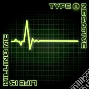 Type O Negative - Life Is Killing Me cd musicale di TYPE O NEGATIVE