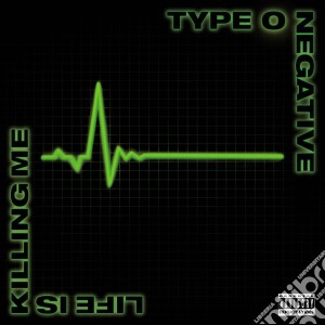 Type O Negative - Life Is Killing Me cd musicale di TYPE O NEGATIVE