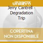 Jerry Cantrell - Degradation Trip cd