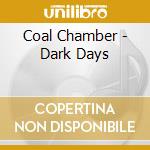 Coal Chamber - Dark Days cd