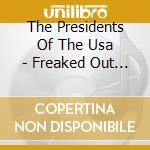The Presidents Of The Usa - Freaked Out And Small cd