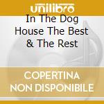 In The Dog House The Best & The Rest cd