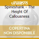 Spineshank - The Height Of Callousness cd musicale di Spineshank